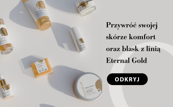 Odkryj linię Eternal Gold i przywróć swojej skórze komfort oraz blask.